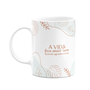 Caneca Motivação - a Vida Fica Mais Leve Quando Agradecemos