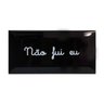 Azulejo Retangular Preto com Escrito Branco "Não Fui Eu" - 1