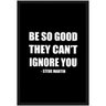 Quadro Decorativo com Frase Be So Good They Can't Ignore You - Steve Martin 60x90cm - 1