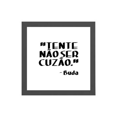 Quadro Quadrado Buda Frase Humor 20x20cm:Madeira branca