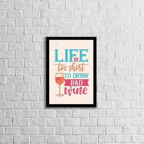 Quadro Life Is Too Short To Drink a Bad Wine 45x34cm - com vidro:Madeira preta