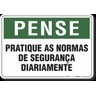 PLACA PENSE PRATIQUE AS NORMAS DE SEGURANÇA DIARIAMENTE - 1