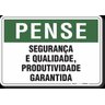 PLACA PENSE SEGURANÇA E QUALIDADE PRODUTIVIDADE GARANTIDA - 1