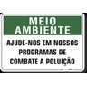 PLACA MEIO AMBIENTE AJUDE-NOS EM NOSSOS PROGRAMAS DE COMBATE À POLUIÇÃO - 1