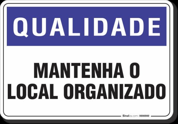 PLACA QUALIDADE MANTENHA O LOCAL ORGANIZADO - 1