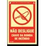 PLACA NÃO DESLIGUE CHAVE DE BOMBA DE INCÊNDIO E20 - 1