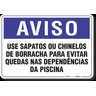 PLACA AVISO USE SAPATOS OU CHINELOS DE BORRACHA PARA EVITAR QUEDAS NAS DEPENDÊNCIAS DA PISCINA - 1