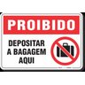 PLACA PROIBIDO DEPOSITAR A BAGAGEM AQUI - 1