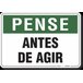 PLACA PENSE PENSE ANTES DE AGIR - 1