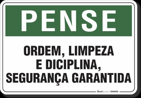 PLACA PENSE ORDEM LIMPEZA E DISCIPLINA - SEGURANÇA GARANTIDA - 1