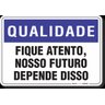 PLACA QUALIDADE FIQUE ATENTO NOSSO FUTURO DEPENDE DISSO - 1