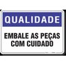 PLACA QUALIDADE EMBALE AS PEÇAS COM CUIDADO - 1