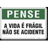 PLACA PENSE A VIDA É FRÁGIL NÃO SE ACIDENTE - 1