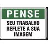 PLACA PENSE SEU TRABALHO REFLETE A SUA IMAGEM - 1