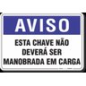 PLACA AVISO ESTA CHAVE NÃO DEVERÁ SER MANOBRADA EM CARGA - 1
