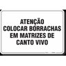 PLACA ORGANIZAÇÃO ATENÇÃO COLOCAR BORRACHAS EM MATRIZES DE CANTO VIVO - 1