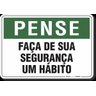 PLACA PENSE FAÇA DE SUA SEGURANÇA UM HÁBITO - 1