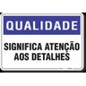 PLACA QUALIDADE SIGNIFICA ATENÇÃO AOS DETALHES - 1
