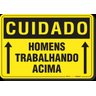PLACA CUIDADO HOMENS TRABALHANDO ACIMA - 1
