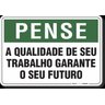PLACA PENSE A QUALIDADE DO SEU TRABALHO GARANTE O SEU FUTURO - 1