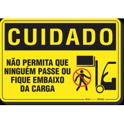 PLACA CUIDADO NÃO PERMITA QUE NINGUÉM PASSE OU FIQUE EMBAIXO DA CARGA - 1