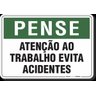 PLACA PENSE ATENÇÃO AO TRABALHO EVITA ACIDENTES - 1
