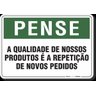 PLACA PENSE A QUALIDADE DE NOSSO PRODUTOS É A REPETIÇÃO DE NOVOS PEDIDOS - 1