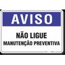 PLACA AVISO NÃO LIGUE MANUTENÇÃO PREVENTIVA - 1