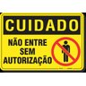 PLACA CUIDADO NÃO ENTRE SEM AUTORIZAÇÃO - 1