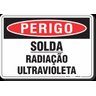 PLACA PERIGO SOLDA RADIAÇÃO ULTRAVIOLETA - 1