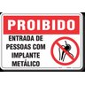 PLACA PROIBIDO ENTRADA DE PESSOAS COM IMPLANTE METÁLICO - 1