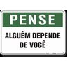 PLACA PENSE ALGUÉM DEPENDE DE VOCÊ - 1