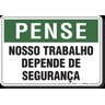 PLACA PENSE NOSSO TRABALHO DEPENDE DE SEGURANÇA - 1