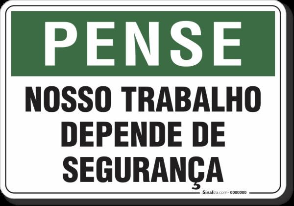 PLACA PENSE NOSSO TRABALHO DEPENDE DE SEGURANÇA - 1