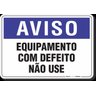 PLACA AVISO EQUIPAMENTO COM DEFEITO NÃO USE - 1