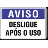 PLACA AVISO DESLIGUE APÓS O USO - 1