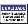 PLACA QUALIDADE SOMENTE APARECE QUANDO VOCÊ DÁ O MELHOR DE SI - 1