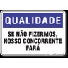 PLACA QUALIDADE SE NÃO FIZERMOS NOSSO CONCORRENTE FARÁ - 1