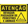 PLACA ATENÇÃO DEVAGAR PASSAGEM DE PEDESTRES E ANIMAIS - 1