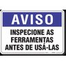 PLACA AVISO INSPECIONE AS FERRAMENTAS ANTES DE USÁ-LAS - 1