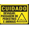 PLACA CUIDADO DEVAGAR PASSAGEM DE PEDESTRES E ANIMAIS - 1