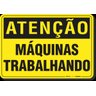 PLACA ATENÇÃO MÁQUINAS TRABALHANDO - 1
