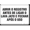 PLACA ORGANIZAÇÃO ABRIR O REGISTRO ANTES DE LIGAR O LAVA JATO E FECHAR APÓS O USO - 1