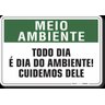 Placa Meio Ambiente Todo Dia É Dia do Ambiente! Cuidemos Dele - 1