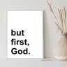 Quadro Minimalista - But First, God 45x34cm - com Vidro:moldura Branca - 2