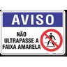 PLACA AVISO NÃO ULTRAPASSE A FAIXA AMARELA - 1