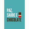 Placa quadro decorativo A5 - 15 x 21 frase paz saúde e chocolate - 1