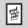 Quadro Decorativo Good Vibes Only Com Moldura - A3 - Comum - 1