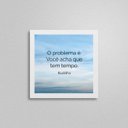 Ver imagem 1 de Quadro Quadrado Buda Frase Tempo 20x20cm:Madeira branca