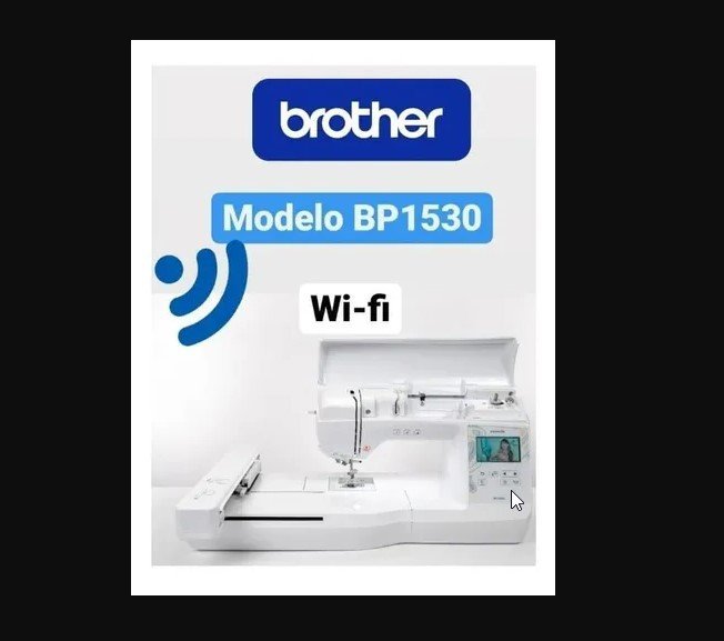 Máquina de Bordar Brother Eletrônica Bp1530 -wifi-autovolt